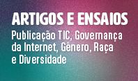 Submeta artigo ou ensaio para publicação TIC, governança da Internet, gênero, raça e diversidade